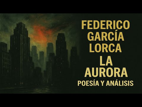 Federico García Lorca: LA AURORA. Poesía y análisis