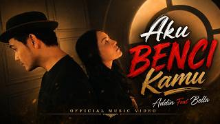 Download lagu Addin Feat Bella - Aku Benci Kamu mp3