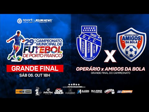 GRANDE FINAL - CAMPEOANTO MUNICIPAL DE PORTO FRANCO | OPERÁRIO x AMIGOS DA BOLA