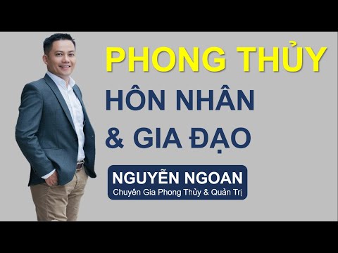 Làm thế nào để có Hôn Nhân Hạnh Phúc & Gia Đạo Bình An // Chuyên Gia NGUYỄN NGOAN