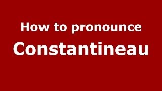 How to pronounce Constantineau