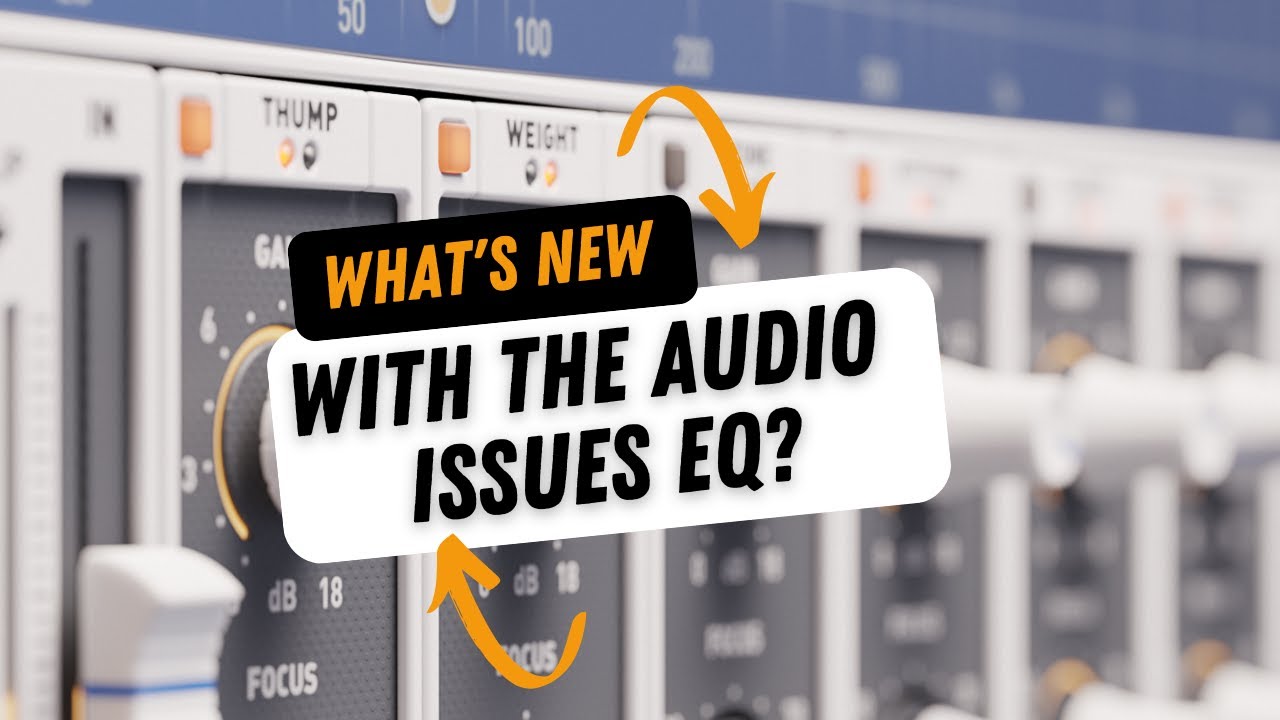 What's New With the Audio Issues EQ?