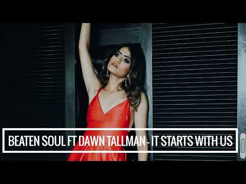 Beaten Soul ft Dawn Tallman - It Starts With Us