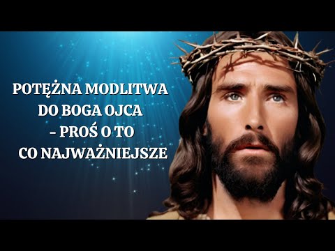 🙏🙏🙏Potężna Modlitwa do Boga Ojca - Proś o To co Najważniejsze. Siła Modlitwy.
