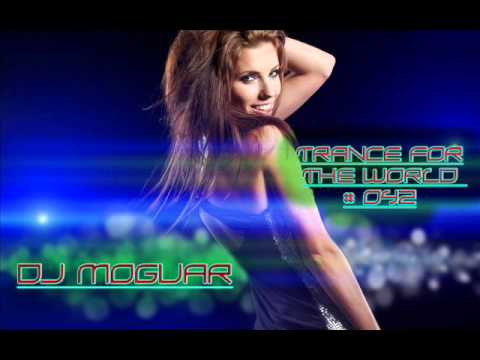 Dj Moguar - Trance for the World #042 Part 1/4