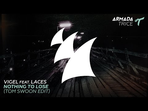 Vigel feat. LACES - Nothing To Lose (Tom Swoon Edit)