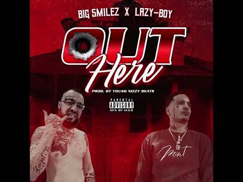 Big Smilez x Lazy Boy - Out Here ( Produced by Young Nizzy )