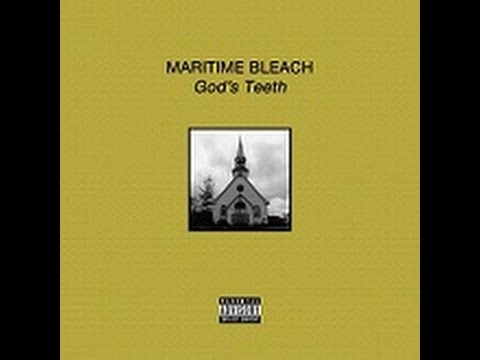 Maritime Bleach - Carpenter // GOD'S TEETH