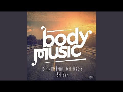 Believe (feat. Josée Hurlock) (Jochen Pash's Body Music Remix)
