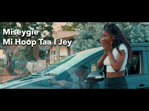 Miseygie - Mi Hoop Taa I Jey (Official Video)