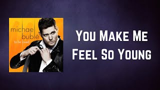 Michael Bublé - You Make Me Feel So Young (Lyrics)