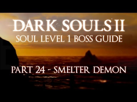 Dark Souls 2 SL1 Boss Guide - Part 25 - The Smelter Demon