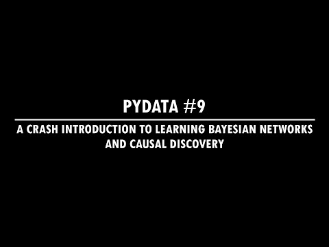 PyData presentation "A Crash Introduction to Learning Bayesian Networks and Causal Discovery"