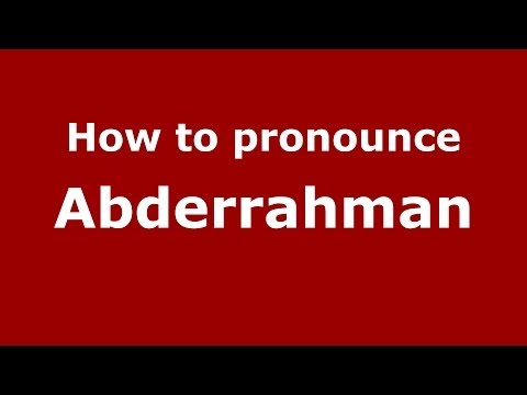 How to pronounce Abderrahman (Arabic/Morocco) - PronounceNames.com