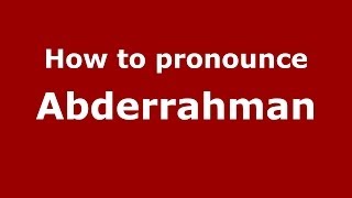 How to pronounce Abderrahman