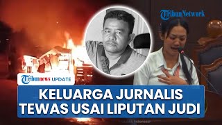Anak Wartawan Ungkap Ayahnya Diteror sebelum Tewas karena Beritakan Judi Dibekingi Oknum TNI