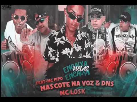Mc Pipo, Shevchenko e Elloco, Mc Losk e Mc Mascote e Dns - ENCAIXA NELAS - musica nova 2k19