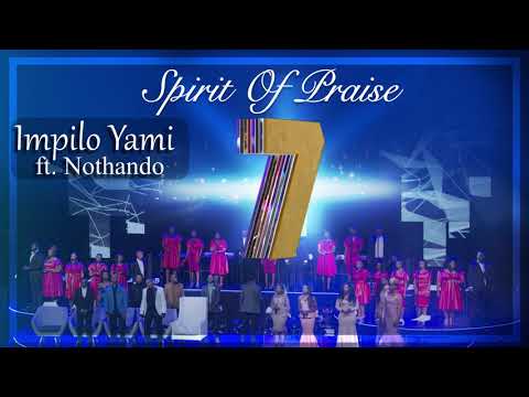 Spirit Of Praise 7 ft Nothando - Impilo Yami - Audio - Gospel Praise & Worship Song