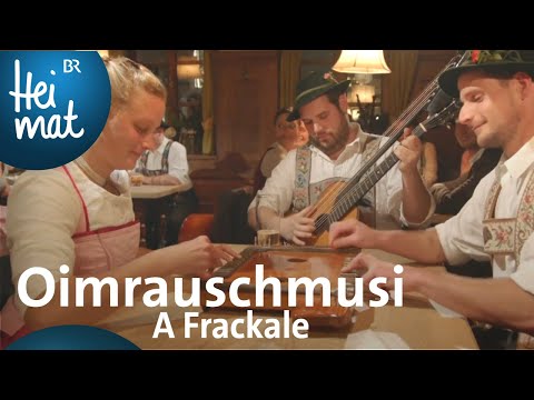 Oimrauschmusi: A Frackale | BR Heimat - Zsammg'spuit im Werdenfelser Land | Volksmusik
