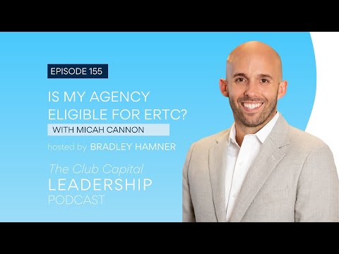 Episode 155: Fireside Chat - Is My Agency Eligible for ERTC? with Micah Cannon