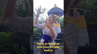 Download lagu dewa ye Butha ye Anik mas ft  Laras kedina mp3