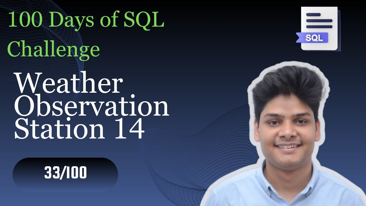 Weather Observation station 14 | 33/100 Days of Learning SQL | HackerRank Solutions |