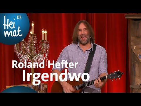 Roland Hefter - Irgendwo, irgendwo | Brettl-Spitzen IX | BR Heimat