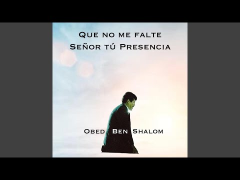 Que No Me Falte Señor Tú Presencia