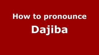How to pronounce Dajiba