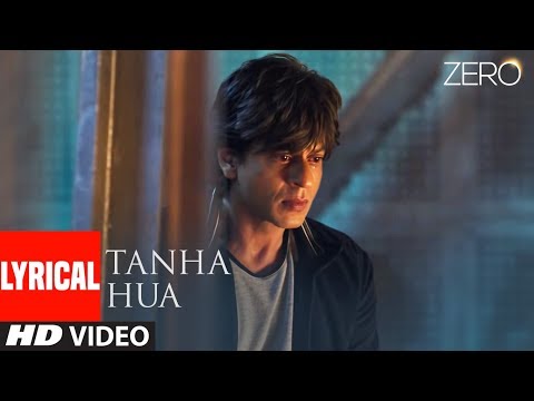 ZERO: Tanha Hua Lyrical Video | Shah Rukh Khan, Anushka Sharma  | Jyoti N, Rahat Fateh Ali Khan