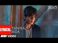 ZERO Tanha Hua Lyrical Video Shah Rukh Khan Anushka Sharma Jyoti N Rahat Fateh Ali Khan