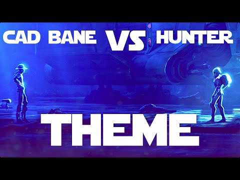 Cad Bane VS Hunter Theme (The Bad Batch)