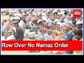 Noida No Namaz Order Against Minorities To The Point