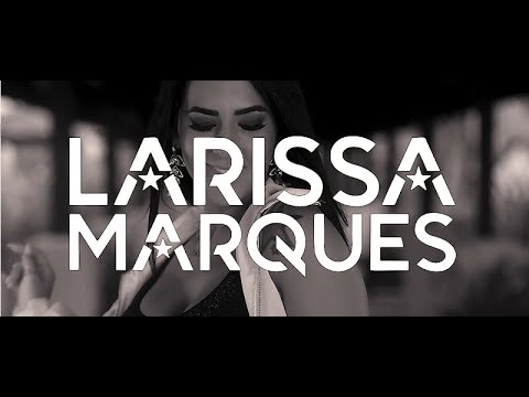 LARISSA MARQUES | ARRASTA PRA CIMA