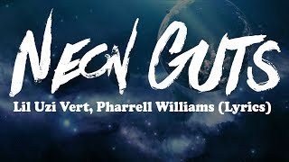 Lil Uzi Vert, Pharrell Williams - Neon Guts (Lyrics)