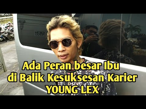 YOUNG LEX Sebut Peran Besar Ibu dalam Kariernya