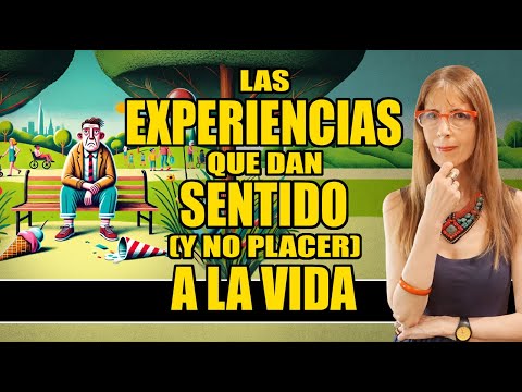 THE EXPERIENCES THAT GIVE MEANING (AND NOT PLEASURE) TO LIFE