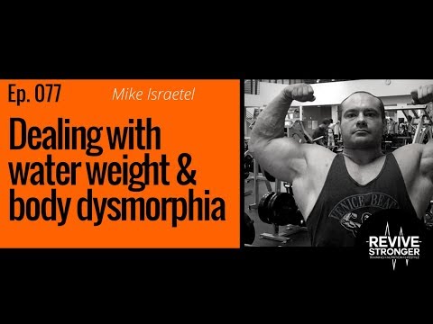 077: Mike Israetel – dealing with water weight & body dysmorphia