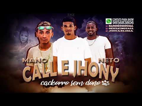 MANO NETO, CALL E JHONY - CACHORRO SEM DONO - MUSICA NOVA 2018
