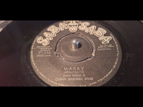 Juma Kilaza & Cuban Marimba Band - Marry (197X saba saba 7") Kiswahili SABA 7-146B