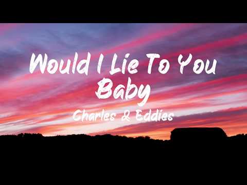 Charles & Eddie - Would I lie to you baby (Lyrics) | BUGG Lyrics