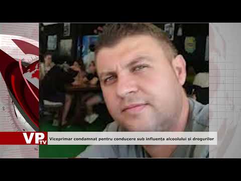 Viceprimar condamnat pentru conducere sub influența alcoolului și drogurilor