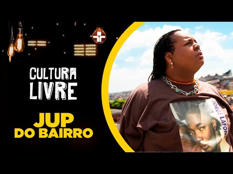 Jup do Bairro no Cultura Livre