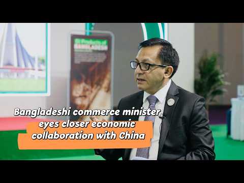 Bangladeshi commerce minister eyes closer economic ties with China
