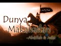 dunya makahailan (lyrics) - abdillah