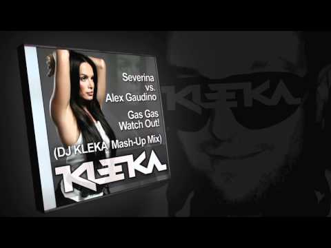 Severina vs. Alex Gaudino - Gas Gas Watch Out! (DJ KLEKA Mash-Up Mix)