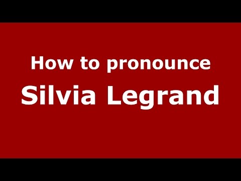 How to pronounce Silvia Legrand (Spanish/Argentina) - PronounceNames.com