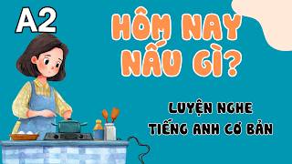 Luyện Nghe Tiếng Anh Cơ Bản (A2) | Cooking | English Podcast