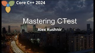Download the video "Mastering CTest: Streamlining Your C++ Testing Workflow :: Alex Kushnir"