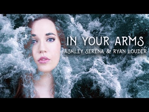In Your Arms - Ashley Serena & Ryan Louder